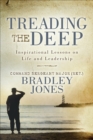 Image for Treading the Deep: Inspirational Lessons on Life and Leadership