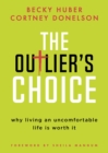 Image for The Outlier&#39;s Choice: Why Living an Uncomfortable Life Is Worth It
