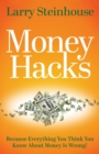 Image for Money Hacks: Because Everything You Think You Know About Money Is Wrong