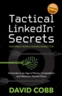 Image for Tactical LinkedIn(R) Secrets: Dominate in an Age of Noise, Competition and Attention Market Share