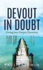 Image for Devout in doubt  : diving into deeper devotion