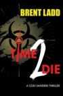 Image for Time 2 Die: A Codi Sanders Thriller