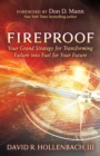 Image for Fireproof  : your grand strategy for transforming failure into fuel for your future