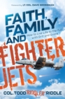 Image for Faith, family and fighter jets  : how to live life to the full with grit and grace