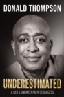 Image for Underestimated  : a CEO&#39;s unlikely path to success