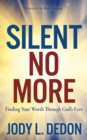 Image for Silent no more  : finding your worth through God&#39;s eyes