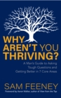 Image for Why aren&#39;t you thriving?  : a man&#39;s guide to asking tough questions and getting better in 7 core areas