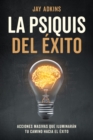Image for LA PSIQUIS DEL EXITO: Acciones Masivas Que Iluminaran Tu Camino Hacia El Exito