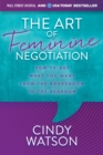 Image for The art of feminine negotiation  : how to get what you want from the boardroom to the bedroom