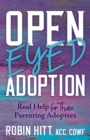 Image for Open-eyed adoption  : real help for those parenting adoptees