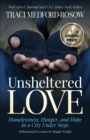 Image for Unsheltered Love: Homelessness, Hunger and Hope in a City Under Siege