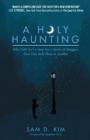 Image for Holy Haunting: Why Faith Isn&#39;t a Leap but a Series of Staggers from One Safe Place to Another