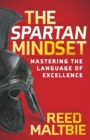 Image for The spartan mindset  : mastering the language of excellence