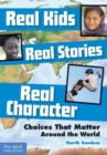 Image for Real Kids Real Stories Real Character : Choices That Matter Around the World