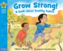 Image for Grow strong!  : a book about healthy habits