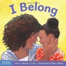 Image for I Belong : A book about being part of a family and a group