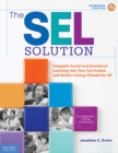 Image for SEL Solution: Integrate Social and Emotional Learning into Your Curriculum and Build a Caring Climate for All