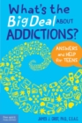 Image for What&#39;s the big deal about addictions?: answers and help for teens