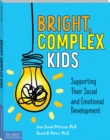 Image for Bright, complex kids: supporting their social and emotional development
