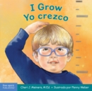 Image for I Grow / Yo Crezco : A Book about Physical, Social, and Emotional Growth / Un Libro Sobre El Crecimiento Fisico, Social Y Emocional