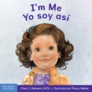 Image for I&#39;m Me / Yo Soy Asi : A Book about Confidence and Self-Worth / Un Libro Sobre La Autoconfianza Y La Autoestima (Learning about Me &amp; You)
