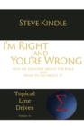 Image for I&#39;M Right And You&#39;Re Wrong : Why We Disagree About The Bible And What To Do About It