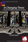 Image for In changing times: a guide for reflection and conversation