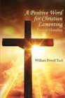Image for A Positive Word for Christian Lamenting : Funeral Homilies