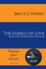 Image for The Energy of Love : Reiki and Christian Healing