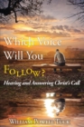 Image for Which Voice Will You Follow : Hearing and Answering Christ&#39;s Call