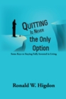 Image for Quitting Is Never the Only Option: Some Keys to Staying Fully Invested in Living
