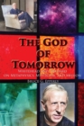 Image for The God of Tomorrow : Whitehead And Teilhard on Metaphysics, Mysticism, And Mission: Whitehead And Teilhard on Metaphysics, Mysticism, And Mission