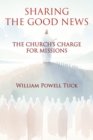 Image for Sharing the Good News: The Church&#39;s Charge for Missions