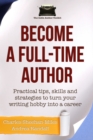 Image for Become a Full-Time Author: Practical tips, skills and strategies to turn your writing hobby into a career