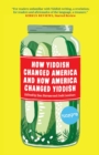 Image for How Yiddish changed America and how America changed Yiddish