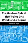 Image for Outdoor Girls at Bluff Point; Or a Wreck and a Rescue