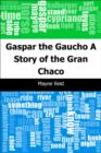 Image for Gaspar the Gaucho: A Story of the Gran Chaco