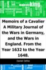 Image for Memoirs of a Cavalier: A Military Journal of the Wars in Germany, and the Wars in England.: From the Year 1632 to the Year 1648.