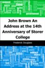 Image for John Brown: An Address at the 14th Anniversary of Storer College