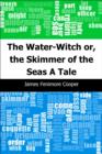 Image for Water-Witch or, the Skimmer of the Seas: A Tale