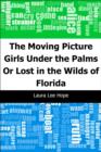 Image for Moving Picture Girls Under the Palms: Or Lost in the Wilds of Florida