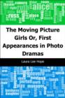 Image for Moving Picture Girls: Or, First Appearances in Photo Dramas