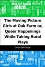 Image for Moving Picture Girls at Oak Farm: or, Queer Happenings While Taking Rural Plays
