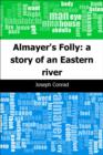 Image for Almayer&#39;s Folly: a story of an Eastern river