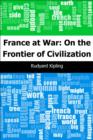 Image for France at War: On the Frontier of Civilization