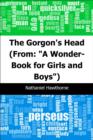 Image for Gorgon&#39;s Head: (From: &amp;quot;A Wonder-Book for Girls and Boys&amp;quot;)