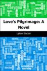Image for Love&#39;s Pilgrimage: A Novel