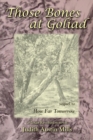 Image for Those Bones at Goliad : a Texas Revolution novel, sequel to How Far Tomorrow