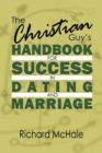 Image for The Christian Guy&#39;s Handbook for Success in Dating and Marriage