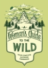Image for A woman&#39;s guide to the wild  : your complete outdoor handbook